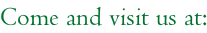 Come and visit us at:
