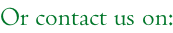 Or contact us on:
